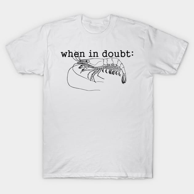 Brazilian Jiu-Jitsu: When In Doubt You Shrimp! T-Shirt by IkePaz